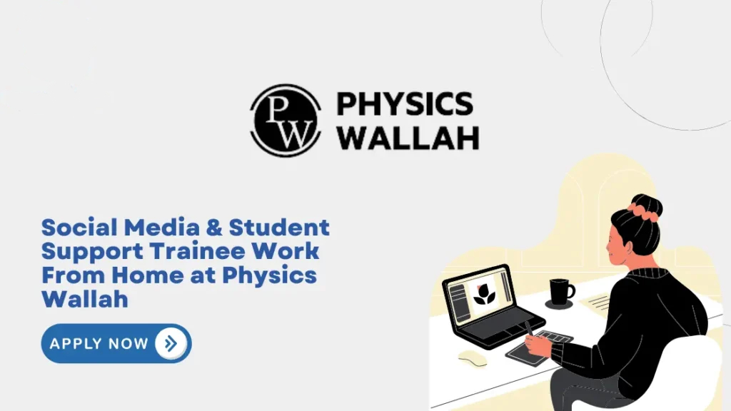 PhysicsWallah is Hiring for Trainee - Social Media & Student Support